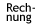 Rechnung Rechnung